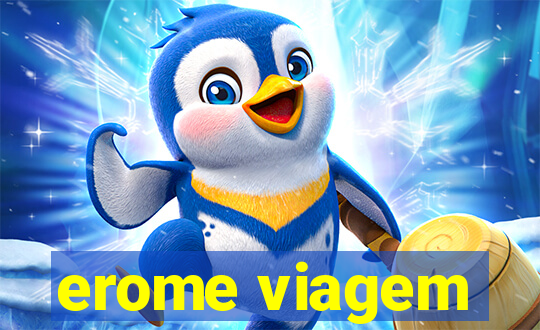 erome viagem